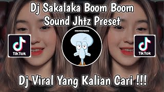 DJ SAKALAKA BOOM BOOM | DJ GOYANG FAMILY ICHAD BLESS SOUND JHTZ || PRESET VIRAL TIK TOK TERBARU 2023