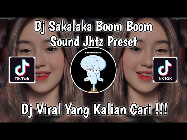 DJ SAKALAKA BOOM BOOM | DJ GOYANG FAMILY ICHAD BLESS SOUND JHTZ || PRESET VIRAL TIK TOK TERBARU 2023 class=