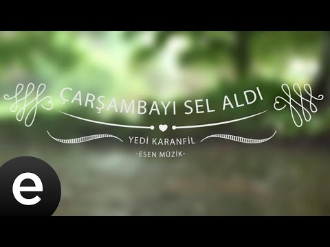 Çarşamba'yı Sel Aldı (Yedi Karanfil) - Esen Müzik