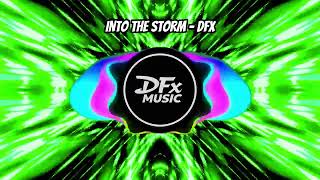 [DUBSTEP AGRRESIVE DROP ]  - Into the Storm - [DROP BASS ] -  DFx