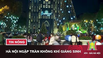 Hà Nội ngập tràn Không khí Giáng Sinh - Tin tức HOT nhất hôm nay