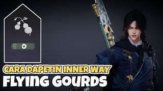 Cara Dapetin Inner Way Flying Gourds  Where Winds Meet