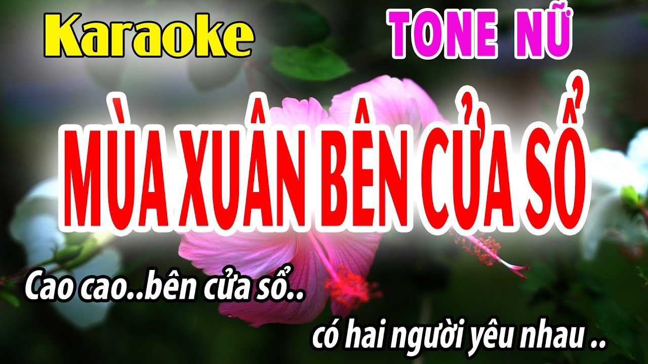 Mùa Xuân Bên Cửa Sổ - Karaoke Tone Nữ ( A