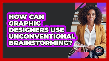How Can Graphic Designers Use Unconventional Brainstorming? - Graphic Design Nerd