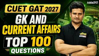 CUET GAT 2027 | GK and Current Affairs | Top 100 Most Important Questions 🔥