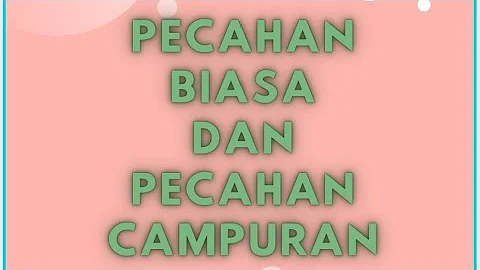 KELAS 4 MATEMATIKA "PECAHAN BIASA DAN PECAHAN CAMPURAN"