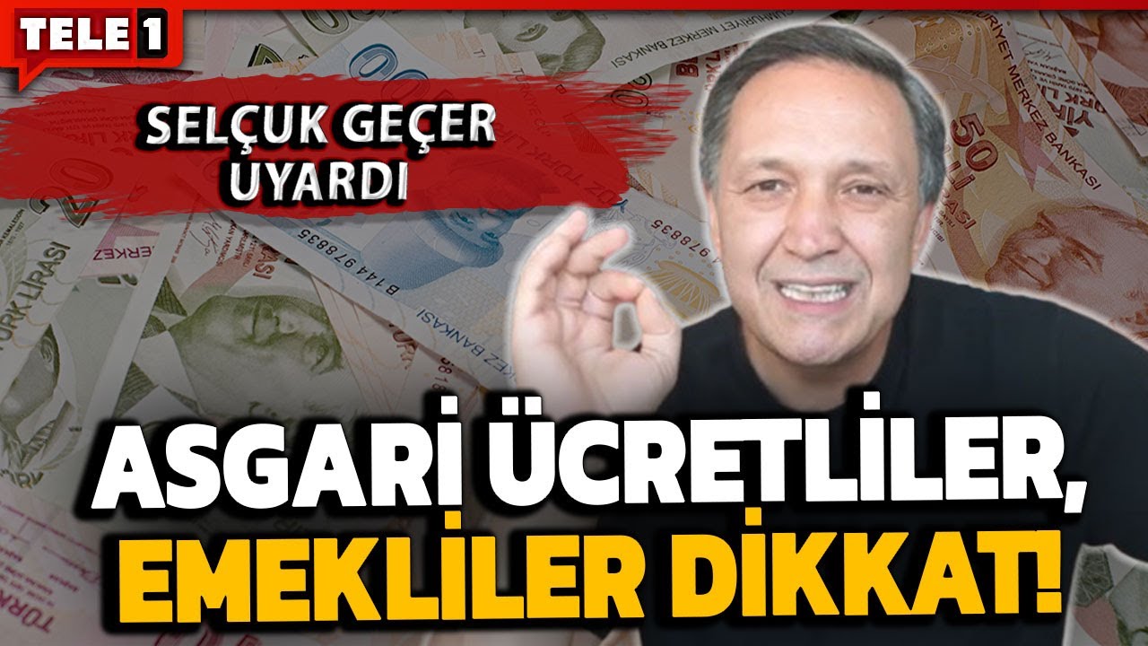 Ekonomist Selçuk Geçer asgari ücrete yapılacak zammı açıkladı
