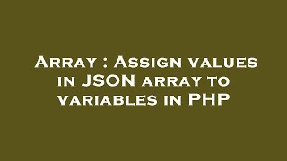 Array : Assign values in JSON array to variables in PHP
