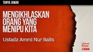 Download Lagu Tanya Jawab : Mengikhlaskan Orang Yang Menipu Kita - Ustadz Ammi Nur Baits MP3