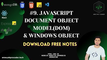 #9. JAVASCRIPT DOM(DOCUMENT OBJECT MODEL ) & WINDOW OBJECTS