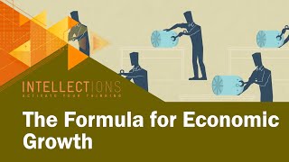 The Formula For Economic Growth | Intellections