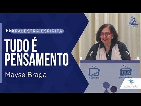 PALESTRA ESPÍRITA | TUDO É PENSAMENTO - Mayse Braga