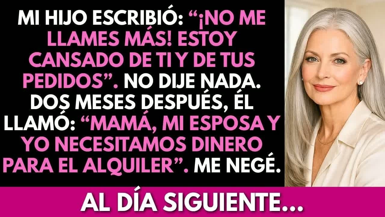 Mi hijo envió un mensaje： “No me llames más. Estoy cansado de ti y de tus pedidos”. Yo no dije nada…