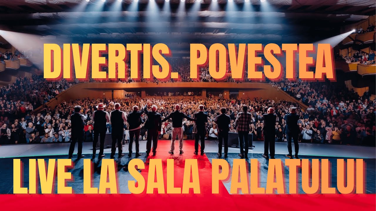 Divertis Povestea - filmul revenirii Grupului Divertis - Sala Palatului 2024 / 2025