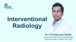 What is Interventional Radiology| Dr Pradyumna Reddy, Interventional Radiologist | Apollo Hospitals