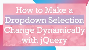 How to Make a Dropdown Selection Change Dynamically with jQuery