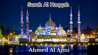 Surah Al-Haqqah ~ Sheikh Ahmed Al Ajmi @Al-Quran-OurLight