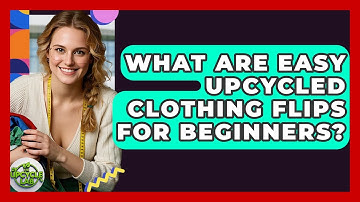What Are Easy Upcycled Clothing Flips For Beginners? - The Upcycle Lab