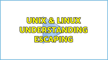 Unix & Linux: Understanding Escaping (2 Solutions!!)