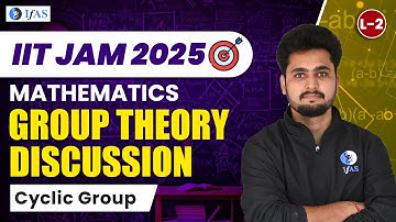 Group Theory for IIT JAM Mathematics 2025 - Cyclic Group | L2 | IFAS
