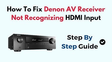 How To Fix Denon AV Receiver Not Recognizing HDMI Input