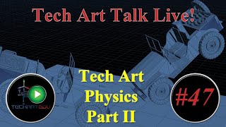 Tech Art Talk Live!, #47, Tech Art Physics, Part II