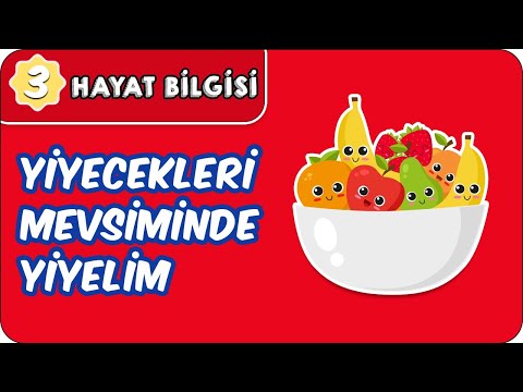 Yiyecekleri Mevsiminde Yiyelim | 3. Sınıf Hayat Bilgisi  evokul Kampı