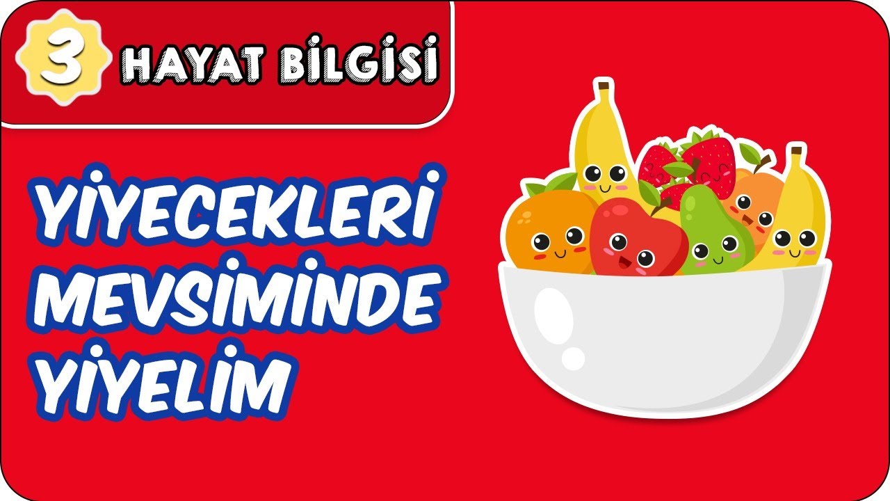 Yiyecekleri Mevsiminde Yiyelim | 3. Sınıf Hayat Bilgisi  evokul Kampı