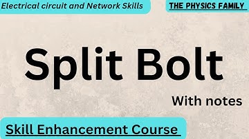 Split Bolts Short explanation with notes// Electrical Circuits and Network Skills//BSC PHYSICS
