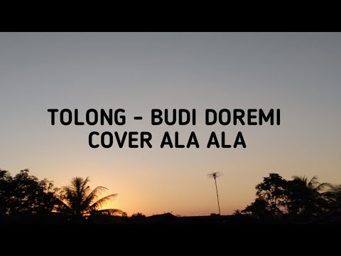 Tolong - Budi Doremi | (cover) ala ala