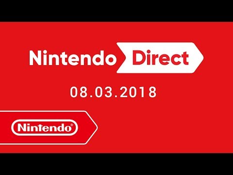Nintendo Direct - 08.03.2018