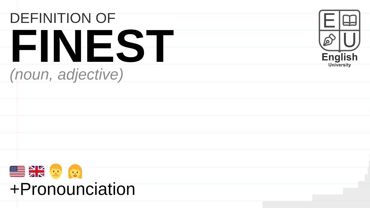 Finest Meaning, Definition & Pronunciation | What Is Finest? | How To Say  Finest - Youtube