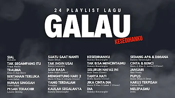 GALAU BRUTAL | 24 PLAYLIST LAGU GALAU BAKAL BIKIN MOOD SWING UP AND DOWN 💯