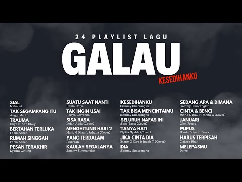 GALAU BRUTAL | 24 PLAYLIST LAGU GALAU BAKAL BIKIN MOOD SWING UP AND DOWN 💯