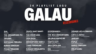 GALAU BRUTAL | 24 PLAYLIST LAGU GALAU BAKAL BIKIN MOOD SWING UP AND DOWN 💯