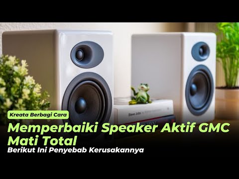 Cara Memperbaiki Speaker Aktif Gmc Mati Total Dan Berikut Ini Penyebab Kerusakan Nya Ayis Media Youtube