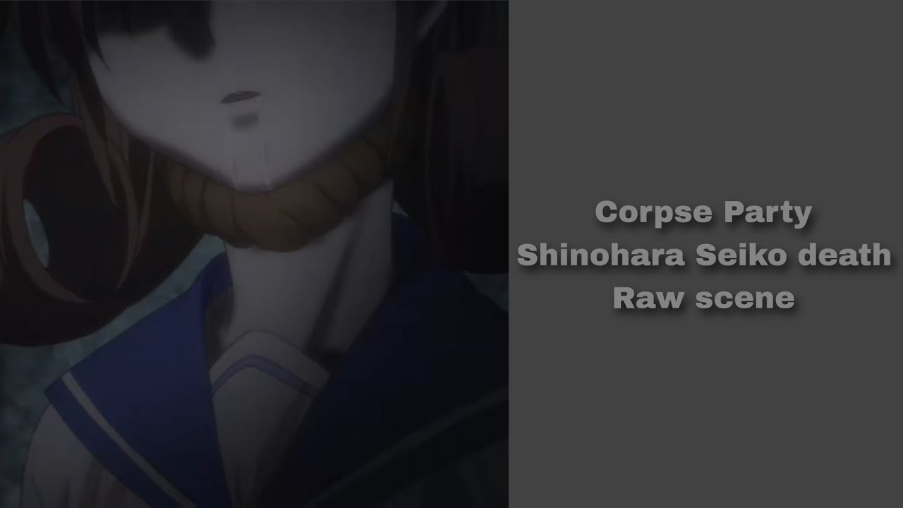 Corpse Party / Shinohara Seiko death Raw scene YouTube