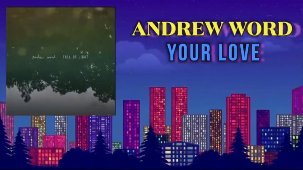 Andrew Word - Your Love || No copyright Indie Folk Christian Worship ...
