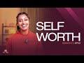 Self Worth ለራሳችን የምንሰጠውን ዋጋ እንዴት እንተምን