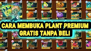 CARA MEMBUKA PLANT PREMIUM GRATIS TANPA BELI | PLANTS VS ZOMBIES 2
