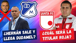 ¿Llega Dudamel por Hernán en Millonarios? ¿Cuál Será la Titular de Santa Fe? | #FutbolDC