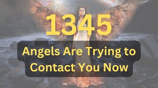 Angel Number 1345 Meaning Why You Keep Seeing It