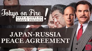 Japan-Russia Peace Agreement | Tokyo on Fire (with Dr. James Brown)