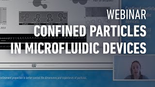 WEBINAR | Confined particles in microfluidic devices, review by Marine Daïeff, Research Engineer screenshot 3
