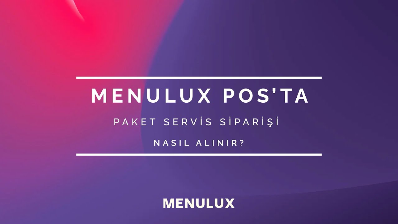 28 - MENULUX POS'TA PAKET SERVİS SİPARİŞİ NASIL ALINIR?