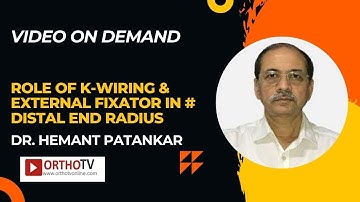 Role of K-Wiring & External Fixator in # Distal End Radius - Dr. Hemant Patankar
