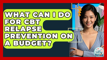 What Can I Do For CBT Relapse Prevention On A Budget? - CBT Toolkit