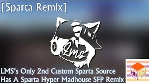 [REUPLOAD/Sparta Remix] LMS