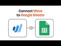 How to Connect Wave to Google Sheets - Easy Integration