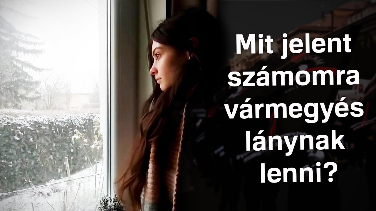 Lélekemelő vlog Dorkától: Mit jelent számomra vármegyés lánynak lenni?